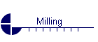 Milling