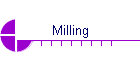 Milling